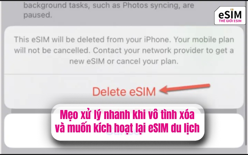 Mẹo xử lý nhanh khi vô tình xóa và muốn kích hoạt lại eSIM du lịch